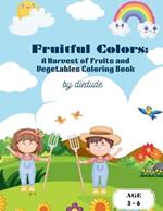 Fruitful Colors: A Harvest of Fruits and Vegetables Coloring Book: Kids coloring book