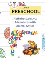 Alphabet Zoo: A-Z Adventures with Animal Antics