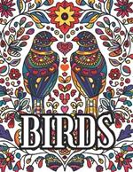Birds Coloring Book for Adults: Featuring Simple & Easy Abstract Line-Art Design With Sparrows & Flowers Pattern Perfect for Relaxation & Stress-Relief