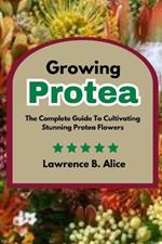 Growing Protea: The Complete Guide To Cultivating Stunning Protea Flowers