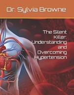 The Silent Killer: Understanding and Overcoming Hypertension