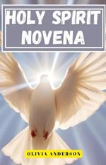 Holy Spirit Novena: 9-Day Powerful Pentecostal Prayers for the Baptism of the Holy Spirit and Christian Spiritual Empowerment