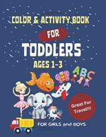 Color & Activity Book For Toddlers: Light and Easy Coloring Book for Toddlers and Pre-K. Also Contains Alphabet and Counting Activities!