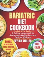 Bariatric Diet Cookbook: A Culinary Approach to Sustainable Weight Loss and Optimal Wellness