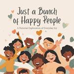 Just a Bunch of Happy People: A Pictorial Exploration of Everyday Joy