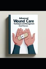Advanced Wound Care Nursing: Techniques and Management