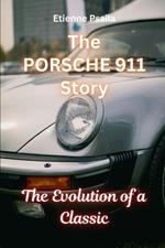 The Porsche 911 Story: The Evolution of a Classic