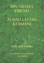 Ibn 'Arabi's Friend Auhad Ud-Din Kermani: Selected Poems