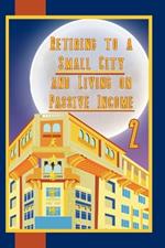 Retiring to a Small City: And Living on Passive Income 2