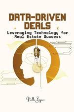 Data-Driven Deals: Leveraging Technology for Real Estate Success