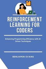 Reinforcement Learning for Coders: Enhancing Programming Efficiency with AI-Driven Techniques