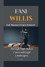Fani Willis: The Prosecutor's Pursuit Through High-Stakes Cases and Legal Landscapes.