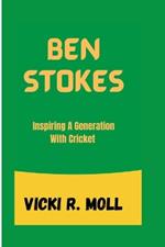 Ben Stokes: Inspiring A Generation With Cricket