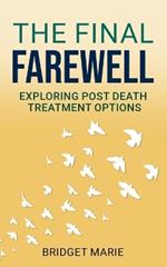 The Final Farewell: Exploring Post Death Treatment Options