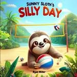 Sunny Sloth's Silly Day: A Modern Tale of Patience and Positivity