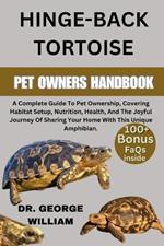 Hinge-Back Tortoise: A Complete Guide To Pet Ownership, Covering Habitat Setup, Nutrition, Health, And The Joyful Journey Of Sharing Your Home With This Unique Amphibian.