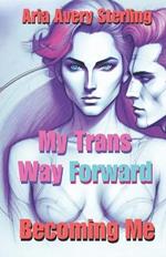 My Trans Way Forward: Becoming Me