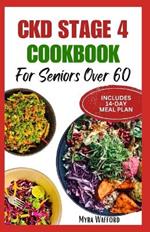 Ckd Stage 4 Cookbook for Seniors Over 60: Easy Delicious Low Oxalate Low Sodium Low Potassium Recipes with a 14-Day Meal Plan for Renal Health