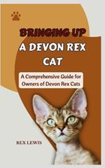 Bringing Up a Devon Rex: A Comprehensive Guide for Owners of Devon Rex Cats