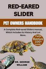 Red-Eared Slider: A Complete Red-eared Sliders manual, Which Includes Its History And Lot More.