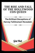 The Rise and Fall of the Hollywood Con Queen: The Brilliant Deceptions of Harvey Tahilramani Revealed.