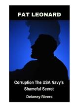 Fat Leonard: Corruption The USA Navy's Shameful Secret
