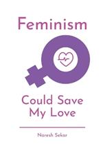 Feminism Could Save My Love