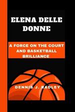 Elena Delle Donne: A Force on the Court and Basketball Brilliance