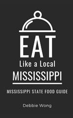 Eat Like a Local- Mississippi: Mississippi State Food Guide