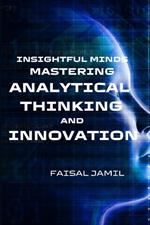 Insightful Minds: Mastering Analytical Thinking and Innovation