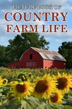 Country Farm Life: Picture Books For Adults With Dementia And Alzheimers Patients - Beautiful Photos Of Farm Scenes, Countryside and More