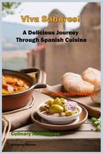 Viva Sabores!: A Delicious Journey Through Spanish Cuisine