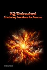 EQ Unleashed: Mastering Emotions for Success