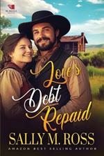 Love's Debt Repaid: A Western Historical Romance Book