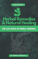 Herbal remedies and Natural Healing: The lost book of herbal remedies