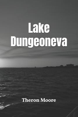 Lake Dungeoneva - Theron Moore - cover