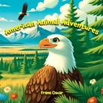 American Animal Adventures: Discover the Majestic Wildlife of America