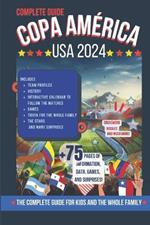 Copa Am?rica USA 2024: The Complete Guide for Kids and the Whole Family: Includes team profiles, interactive calendar to follow the matches, games, trivia for the whole family, and many surprises.