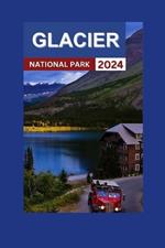 Exploring Glacier National Park: A Comprehensive Insider's Guide to Iconic Sights With Maps & Coloured Images, Scenic Family Routes, Cultural Treasures, and Outdoor Expeditions.