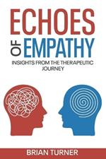 Echoes of Empathy: : Insights from the Therapeutic Journey
