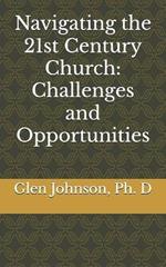 Navigating the 21st Century Church: Challenges and Opportunities