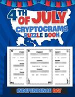 4th of July Cryptograms Puzzle Book: Engaging Large Print 4th of July Independence Day Cryptograms Puzzles With Answers