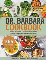 The Dr. Barbara Cookbook: 365 Days of Seasonal Plant-Based Natural Recipes Inspired by Barbara O'Neill's Teachings 28-Days Meal Plan for Year-Round Fresh Produce