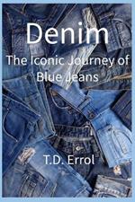 Denim: The Iconic Journey of Blue Jeans