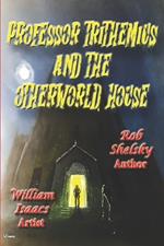 Professor Trithemius and the Otherworld House