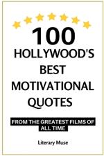 100 Hollywood's Best Motivational Quotes: from the Greatest Films of All Time