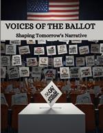 Voices of the Ballot: Shaping Tomorrow's Narrative