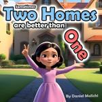 Sometimes, Two Homes are Better than One