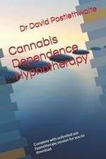 Cannabis Dependence Hypnotherapy: Complete with unlimited use hypnotherapy session for you to download