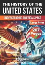 The History of the USA Understanding America's Past: The History of the United States of America The Story of the United States